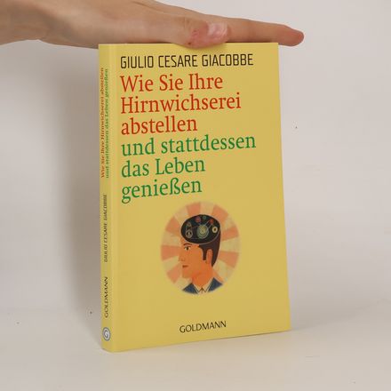 Wie Sie Ihre Hirnwichserei abstellen und stattdessen das Leben genießen