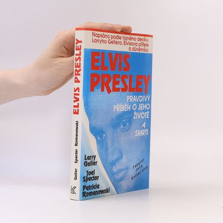 Elvis Presley. Pravdivý příběh o jeho životě a smrti
