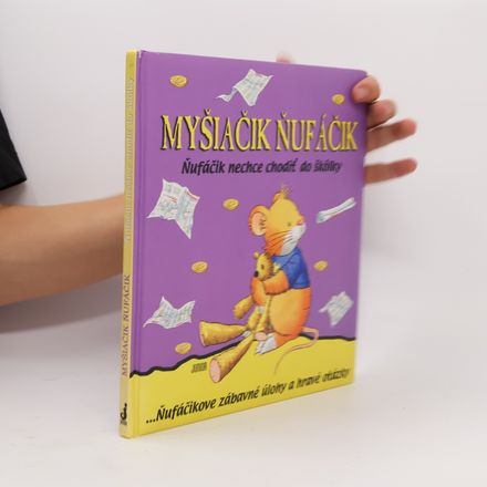 Myšiačik Ňufáčik. Ňufáčik nechce chodiť do škôlky