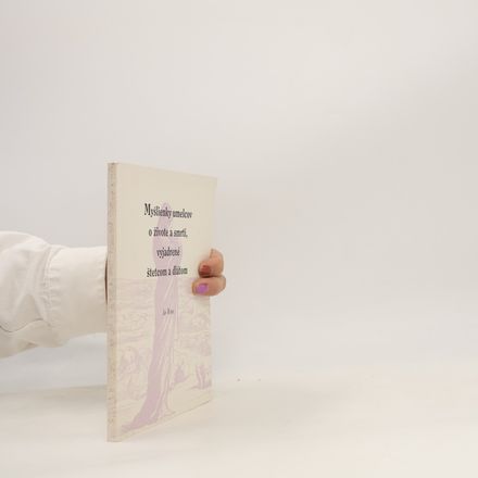 Myšlienky umelcov o živote a smrti, vyjadrené štetcom a dlátom
