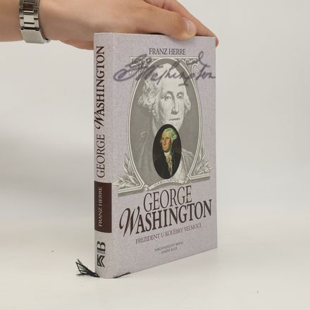 George Washington. Prezident u kolébky velmoci