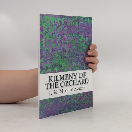 L. M. Montgomery Classics Collection: Kilmeny of the Orchard
