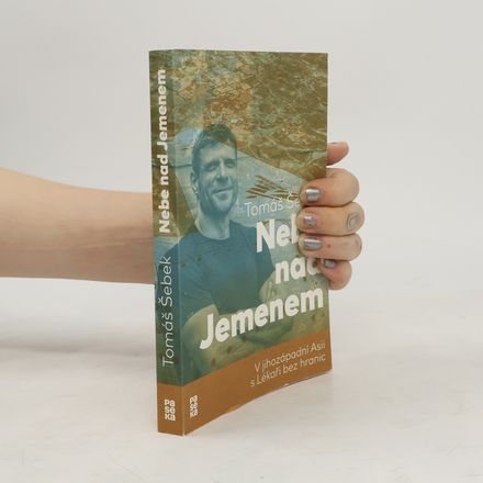 Nebe nad Jemenem : v jihozápadní Asii s Lékaři bez hranic