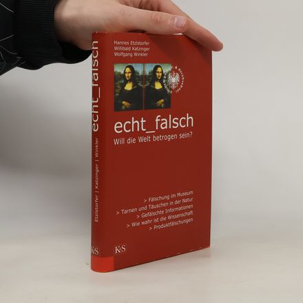 Echt - Falsch. Will die Welt betrogen sein?
