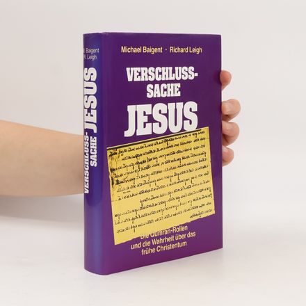 Verschlussache Jesus. Die Qumran-Rollen und die Wahrheit über das frühe Christentum