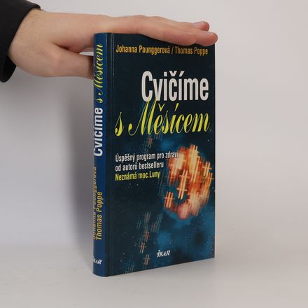 Cvičíme s Měsícem : úspěšný program pro zdraví od autorů bestselleru Neznámá moc Luny