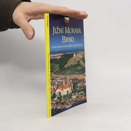 Jižní Morava, Brno : hrady a zámky, historická města, kultura a příroda