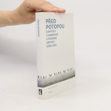 Před potopou. Kapitoly z americké literární kritiky 1930-1970