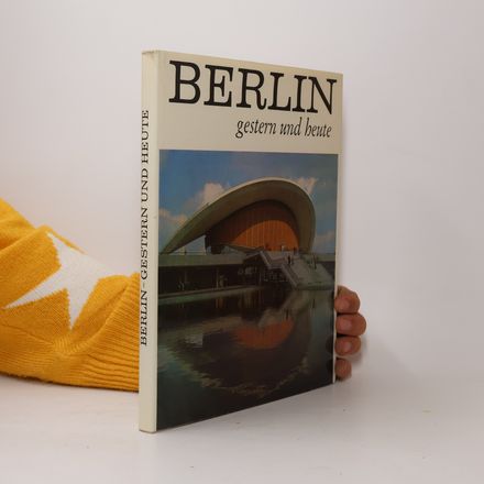 Berlin, gestern und heute