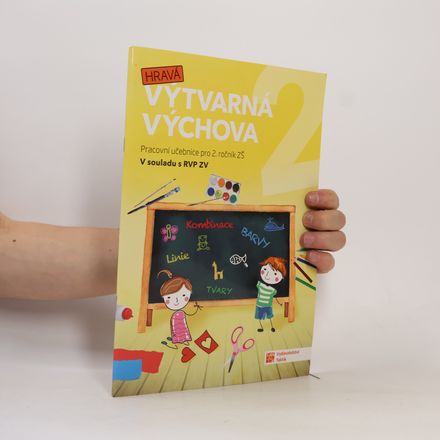 Hravá výtvarná výchova 2 . Pracovní učebnice pro 2. ročník ZŠ