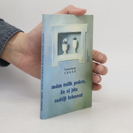 Mám tolik práce, že si jdu raději lehnout