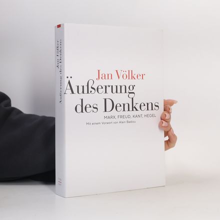 Äußerung des Denkens: Marx, Freud, Kant, Hegel