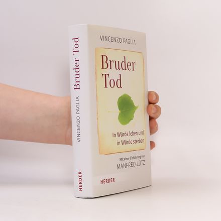 Bruder Tod - In Würde leben und in Würde sterben