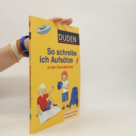 Duden. So schreibe ich Aufsätze in der Grundschule