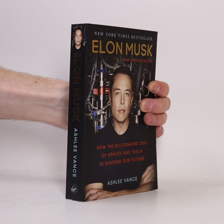 Elon Musk. How the billionaire CEO of SpaceX and Tesla is shaping our future
