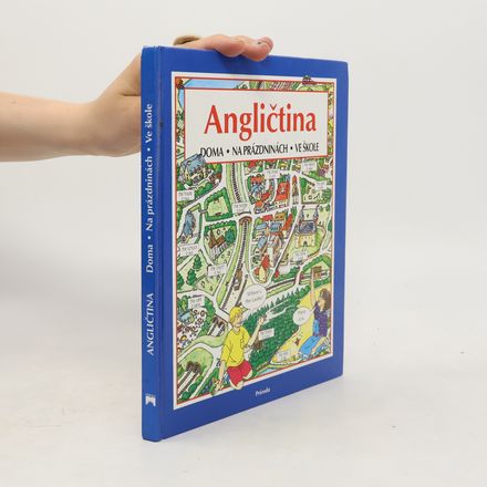 Angličtina. Doma, na prázdninách, ve škole