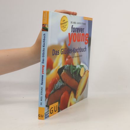 Das Glücks-Kochbuch. Forever Young