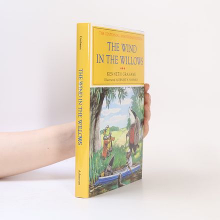 The Wind in the Willows: The Centennial Anniversary Edition
