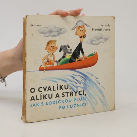 O Cvalíku, Alíku a strýci, jak s lodičkou pluli po Lužnici