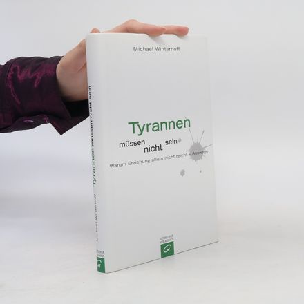 Tyrannen müssen nicht sein. Warum Erziehung allein nicht reicht - Auswege