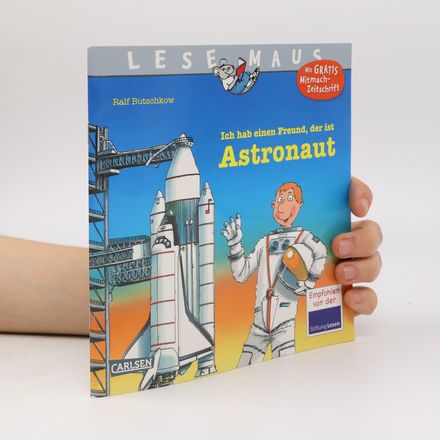 Lesemaus. Ich hab einen Freund, der ist Astronaut