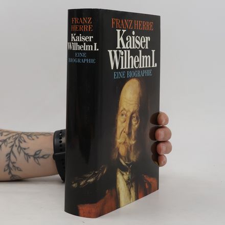 Kaiser Wilhelm I. eine Biographie