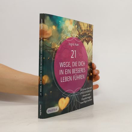 21 Wege, die dich in ein besseres Leben führen
