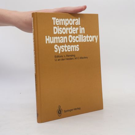 Springer Series in Synergetics - 36: Temporal Disorder in Human Oscillatory Systems