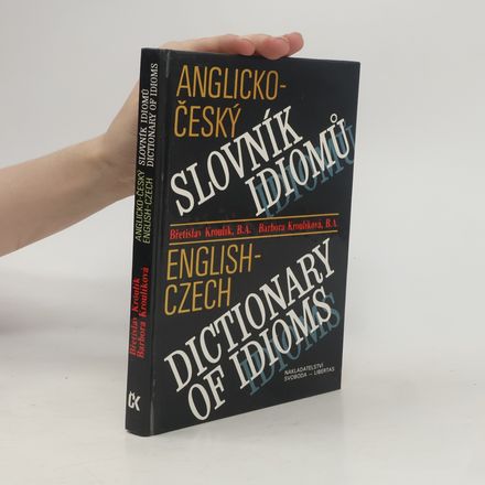 Anglicko-český slovník idiomů. English-Czech Dictionary of Idioms