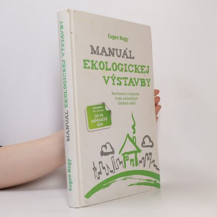 Manuál ekologickej výstavby: Navrhovanie a výstavba trvalo udržateľných ľudských sídiel