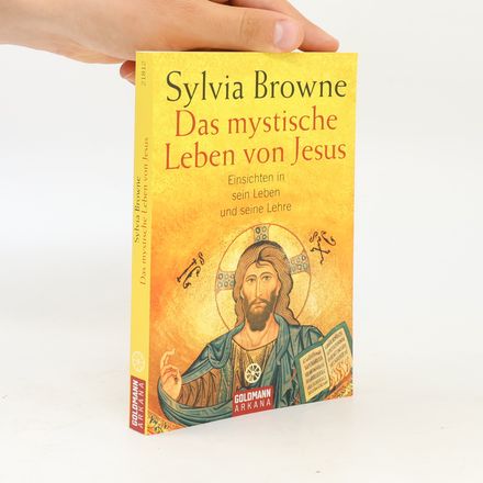 Das mystische Leben von Jesus. Einsichten in sein Leben und seine Lehre