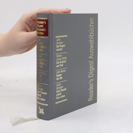 Reader's Digest Auswahlbücher. Der Regenmacher, Die Brücken am Fluss, Gegen die Uhr, Eine Freundschaft fürs Leben