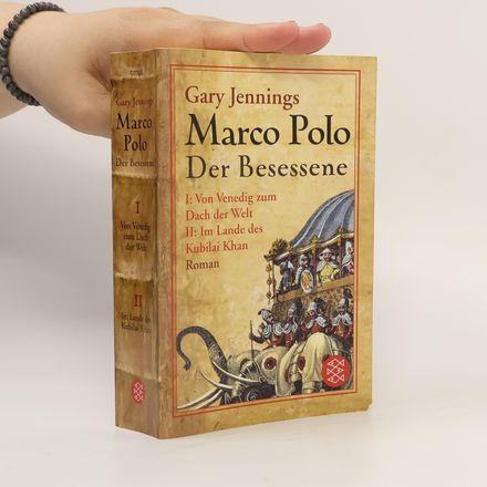 Marco Polo, Der Besessene. Von Venedig zum Dach der Welt; Im Lande des Kubilai Khan. Roman. 2 Tle. in 1 Bd.