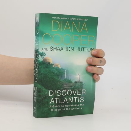 Discover Atlantis : a guide to reclaiming the wisdom of the ancients