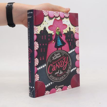 Geheimagentin Candy und die Schokoladen-Mafia