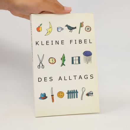 Kleine Fibel des Alltags