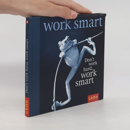 Don't work hard, work smart