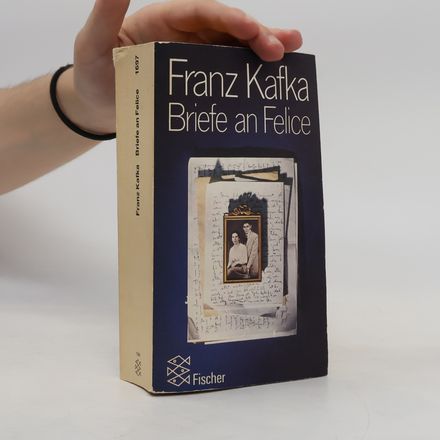 Briefe an Felice und andere Korrespondenz aus der Verlobungszeit