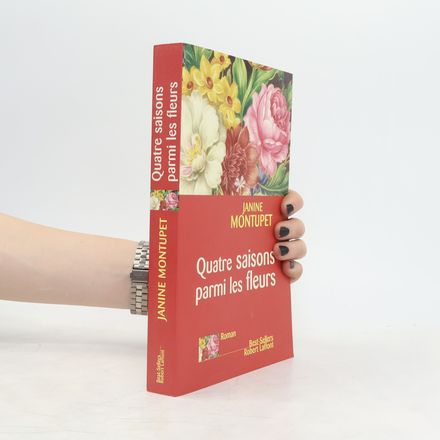 Quatre saisons parmi les fleurs