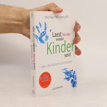 Lasst Kinder wieder Kinder sein! Oder: die Rückkehr zur Intuition