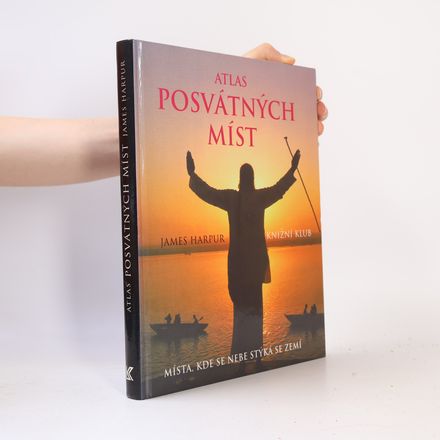 Atlas posvátných míst: Místa, kde se nebe stýká se zemí