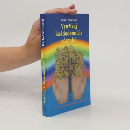 Využívej každodenních zázraků : co všechno ví nevědomí a dokáže lépe než rozum