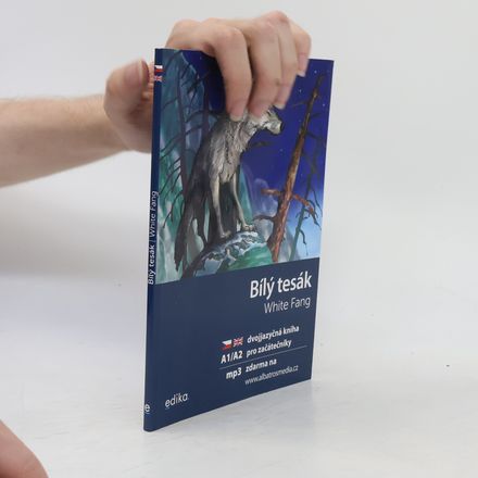 Bílý tesák. White fang. Dvojjazyčná kniha pro začátečníky A1/A2