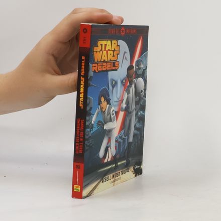 Star Wars Rebels. Diener des Imperiums: Rebell in der Truppe