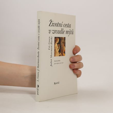 Životní cesta v zrcadle mýtů : mýtické příběhy jako inspirace pro život