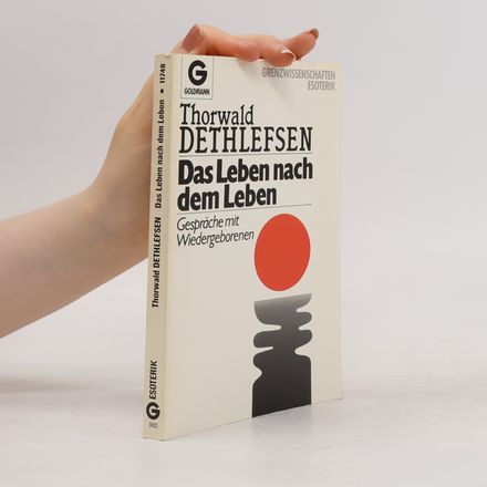 Das Leben nach dem Leben : Gespräche mit Wiedergeborenen
