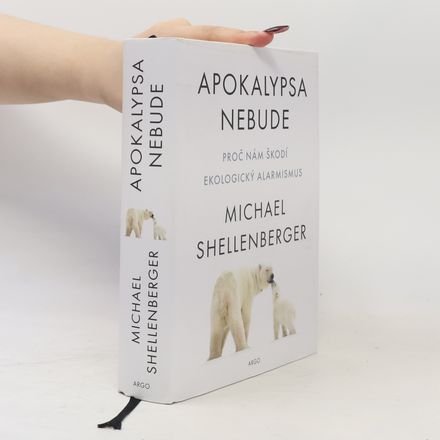 Apokalypsa nebude : proč nám škodí ekologický alarmismus