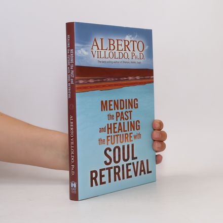 Mending the Past and Healing the Future with Soul Retrieval