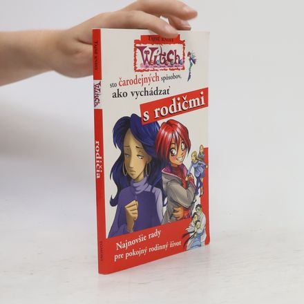 100 čarodejných spôsobov, ako vychádzať s rodičmi
