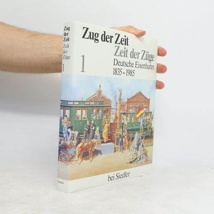 Zug der Zeit - Zeit der Züge 2. Deutsche Eisenbahn 1835 - 1985